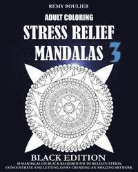 bokomslag Adult Coloring Stress Relief Mandalas Black Edition 3: 40 Mandalas On Black Background To Relieve Stress, Concentrate And Letting Go By Creating An Am