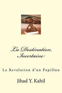 bokomslag La Destination Incertaine: La Revelation d'un Papillon