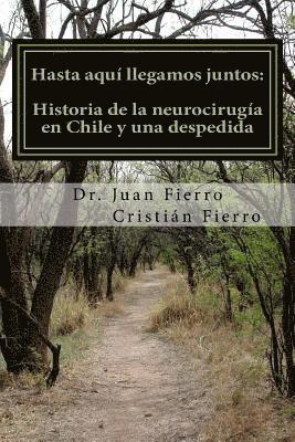 Hasta aqui llegamos juntos: Historia de la neurocirugia en Chile y una despedida 1