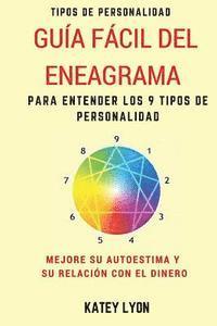 bokomslag Tipos De Personalidad: Guía Fácil Del Eneagrama Para Entender Los 9 Tipos De Personalidad: Mejore Su Autoestima Y Su Relación Con El Dinero