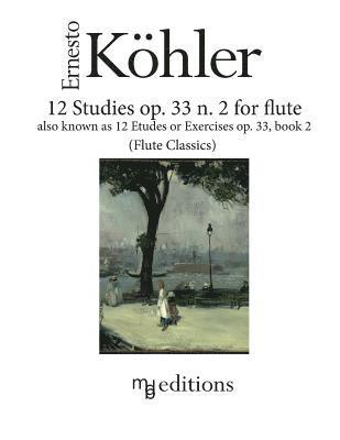 bokomslag 12 Studies op. 33 n. 2 for flute: also known as Etudes or Exercises op. 33 Book 2