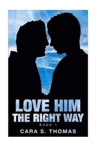 bokomslag Love Him The Right Way: Book 1