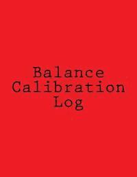 bokomslag Balance Calibration Log: 224 Pages, Red Cover, 8.5' x 11'
