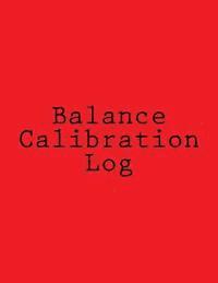 bokomslag Balance Calibration Log: 224 Pages, Red Cover, 8.5" x 11"
