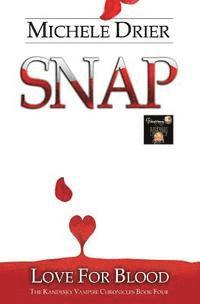 Snap: Love for Blood: Book Five of The Kandesky Vampire Chronicles
