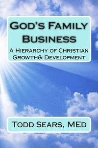 bokomslag God's Family Business: A Hierarchy of Christian Growth and Development