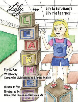 Samantha Livingstone &. Jenna Malley - Lily the Learner - ESL - English as a Second Language: The book was written by FIRST Team 1676, The Pascack Pi-oneers to inspire children to love scie, Häftad