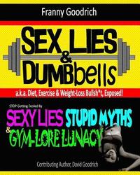 bokomslag Sex, Lies & Dumbbells (Diet, Exercise & Weight-Loss Bullsh*t Exposed)