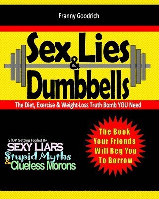 bokomslag Sex, Lies & Dumbbells (Diet, Exercise & Weight-Loss Bullsh*t Exposed)