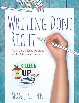 bokomslag Writing Done Right: A Standards-Based Approach for 3rd-5th Grade Teachers