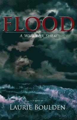 Laurie Boulden - Flood: A Wife for Shem, Häftad