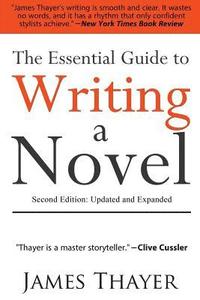 bokomslag The Essential Guide to Writing a Novel: A Complete and Concise Manual for Fiction Writers: Second Edition