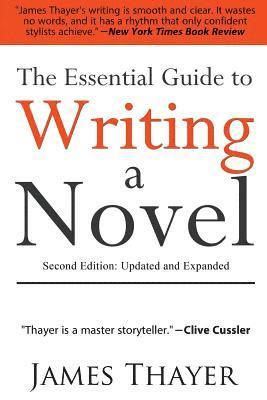 The Essential Guide to Writing a Novel: A Complete and Concise Manual for Fiction Writers: Second Edition 1