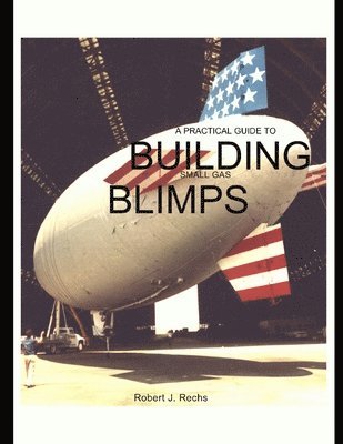 A Practical Guide to Building Small Gas Blimps 1