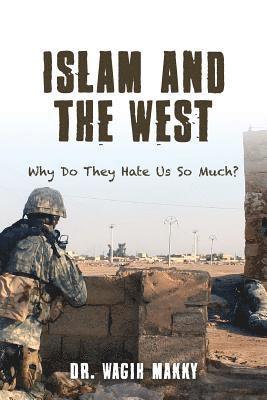 Islam and The West: Why Do They Hate Us So Much? 1