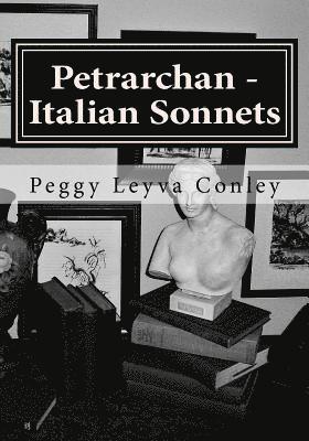 Peggy Leyva Conley - Petrarchan - Italian Sonnets: Poetry - Drawings and Photography, Häftad