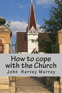 bokomslag How to Cope with Church: Practical Advice for Would-Be Christians