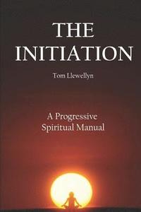 bokomslag The Initiation: A Progressive Spiritual Manual