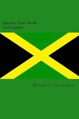 Penric Gamhra - Jamaica fruit drink and liquors, Häftad