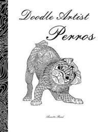 bokomslag Doodle Artist - Perros: Un libro para colorear adultos