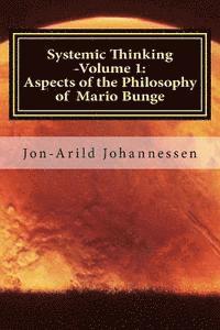 bokomslag Systemic Thinking -Volume 1: Aspects of the Philosophy of Mario Bunge: Systemic Thinking Series