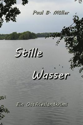 Stille Wasser: Ein Ostfrieslandkrimi 1