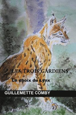 bokomslag Les trois gardiens: Le choix du Lynx