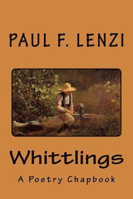 Whittlings: A Poetry Chapbook 1