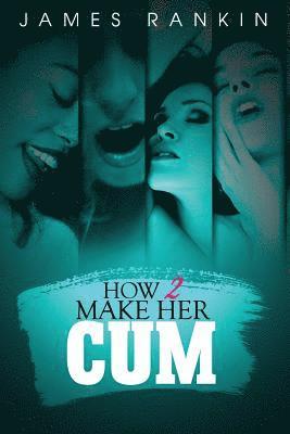 James Rankin - How 2 Make Her Cum, Häftad