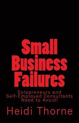 bokomslag Small Business Failures Solopreneurs and Self-Employed Consultants Need to Avoid