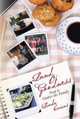 Land O' Goodness: Food to Gather the Family 1