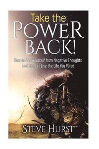 bokomslag Take the Power Back!: How to Free Yourself from Negative Thoughts and Start to Live the Life You Value