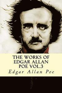bokomslag The Works of Edgar Allan Poe Vol.3