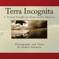 Andres Salinero - Terra Incognita Volume Three: A Visual Insight on the Cultural and Natural Heritage of South America, Häftad
