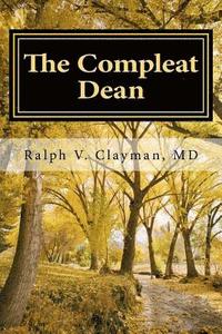 bokomslag The Compleat Dean: A Guide to Academic Leadership in an Age of Uncertainty