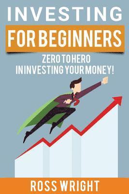 bokomslag Investing for Beginners: Beginner's Ultimate Guide To Investing