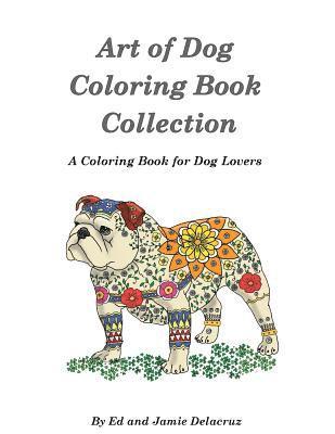 Art of Dog Collection - A Dog Lover's Coloring Book 1