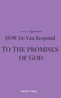bokomslag How Do You Respond to the Promises of God?