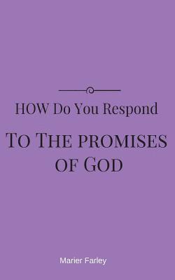 Marier Farley - How Do You Respond to the Promises of God?, Häftad