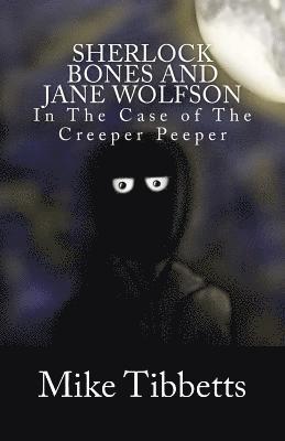 Sherlock Bones and Jane Wolfson: In The Case of The Creeper Peeper 1