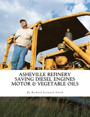 Asheville Refinery: Using Diesel Engines With Waste Oil Without Conversion (Chemical & Vegetable) 1