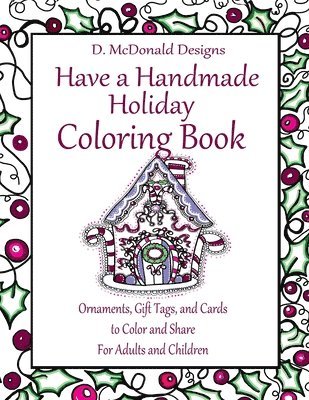 D. McDonald Designs Have a Handmade Holiday Coloring Book: Ornaments, Gift Tags, and Cards to Color and Share for Adults and Children 1