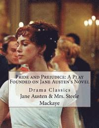 bokomslag Pride and Prejudice: A Play Founded on Jane Austen's Novel: Drama Classics