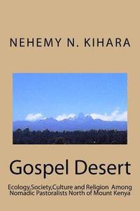 bokomslag Gospel Desert: : Ecology, Society and Religion Among Nomadic Pastoralists North of Mount Kenya