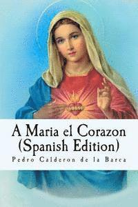 bokomslag A Maria el Corazon (Spanish Edition)