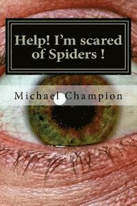 bokomslag Help! I'm scared of Spiders !: How to help cure your Arachnophobia