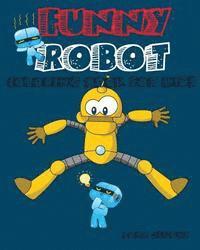 Funny Robot Coloring Book for Kids: coloring book for kids ages 4-8 and 9-10, coloring book for boys 1