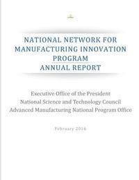 bokomslag National Network for Manufacturing Innovation Program: Annual Report