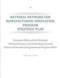 National Network for Manufacturing Innovation Program: Strategic Plan 1