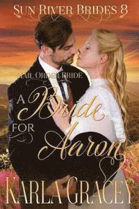 bokomslag Mail Order Bride - A Bride for Aaron: Sweet Clean Historical Western Mail Order Bride Inspirational Romance